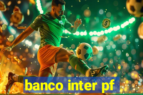 banco inter pf